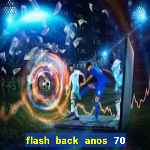 flash back anos 70 80 90 internacional download